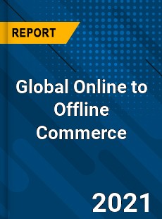 Global Online to Offline Commerce Market