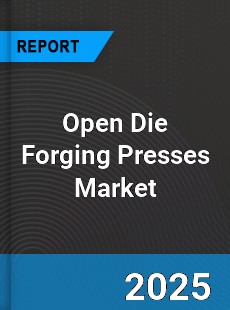 Global Open Die Forging Presses Market
