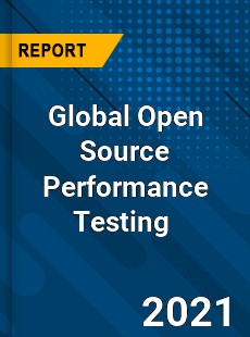 Global Open Source Performance Testing Market