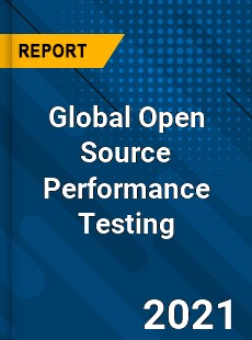 Global Open Source Performance Testing Market