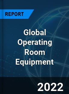 Global Operating Room Equipment Market