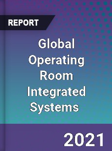 Global Operating Room Integrated Systems Market