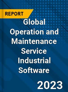 Global Operation and Maintenance Service Industrial Software Industry