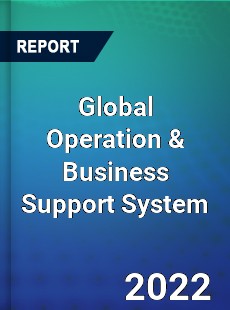 Global Operation amp Business Support System Market