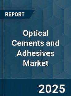 Optical Cements and Adhesives Market