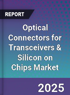 Global Optical Connectors for Transceivers & Silicon on Chips Market
