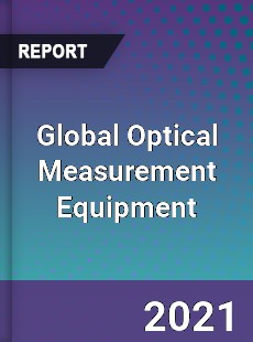 Global Optical Measurement Equipment Market