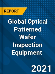 Global Optical Patterned Wafer Inspection Equipment Market