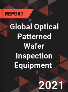 Global Optical Patterned Wafer Inspection Equipment Market