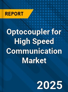 Optocoupler for High Speed Communication Market