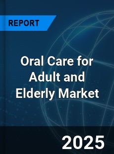 Global Oral Care for Adult and Elderly Outlook