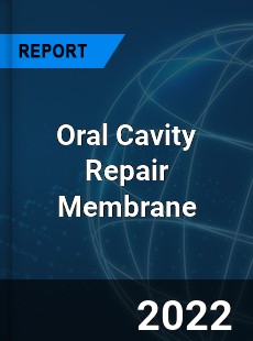 Global Oral Cavity Repair Membrane Market