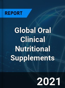Global Oral Clinical Nutritional Supplements Market