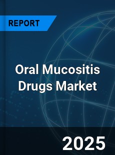 Global Oral Mucositis Drugs Market