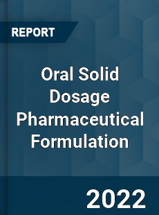 Global Oral Solid Dosage Pharmaceutical Formulation Market