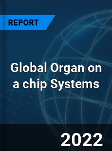 Global Organ on a chip Systems Market