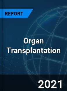 Global Organ Transplantation Market