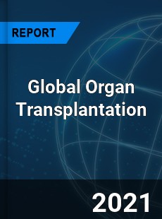 Global Organ Transplantation Market