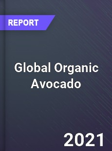 Global Organic Avocado Market