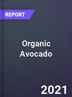 Global Organic Avocado Market