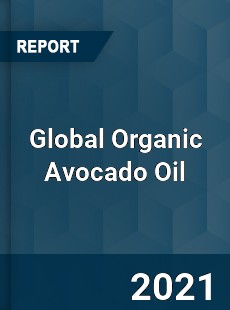 Global Organic Avocado Oil Market
