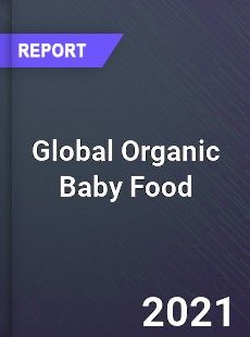 Global Organic Baby Food Market