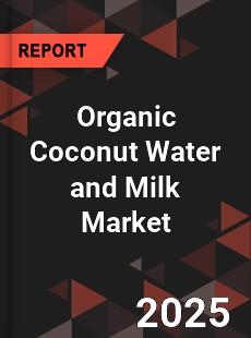Global Organic Coconut Water and Milk Market