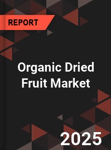 Global Organic Dried Fruit Market