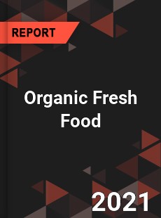 Global Organic Fresh Food Market