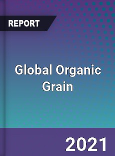 Global Organic Grain Market