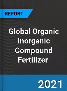 Global Organic Inorganic Compound Fertilizer Market