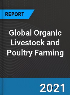 Global Organic Livestock and Poultry Farming Market