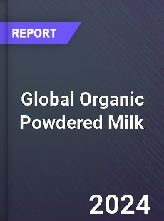 Global Organic Powdered Milk Market