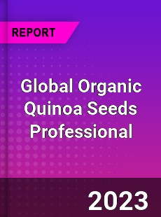 Global Organic Quinoa Seeds Professional Market
