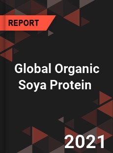 Global Organic Soya Protein Market