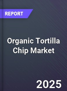 Global Organic Tortilla Chip Market