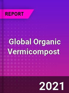 Global Organic Vermicompost Market