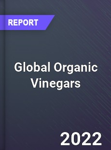Global Organic Vinegars Market