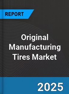 Global Original Manufacturing Tires Market