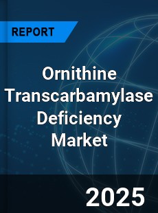 Global Ornithine Transcarbamylase Deficiency Market