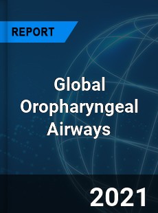 Global Oropharyngeal Airways Market