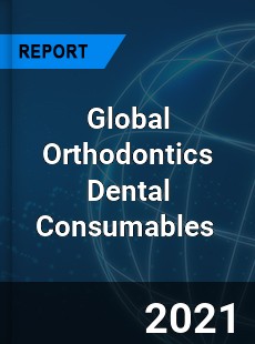 Global Orthodontics Dental Consumables Market