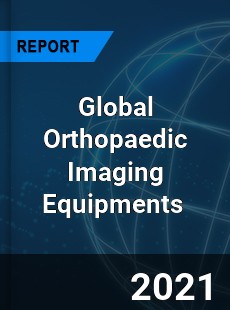 Global Orthopaedic Imaging Equipments Market