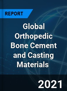 Global Orthopedic Bone Cement and Casting Materials Market