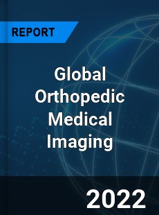 Global Orthopedic Medical Imaging Market