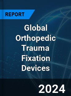 Global Orthopedic Trauma Fixation Devices Market