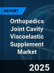 Global Orthopedics Joint Cavity Viscoelastic Supplement Market