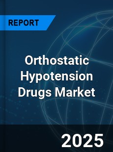 Global Orthostatic Hypotension Drugs Market