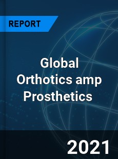 Global Orthotics amp Prosthetics Market
