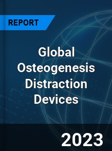 Global Osteogenesis Distraction Devices Industry